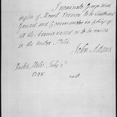 Message of President John Adams nominating George Washington to be Lieutenant General and Commander in Chief of the Armies raised or to be raised in the United States
