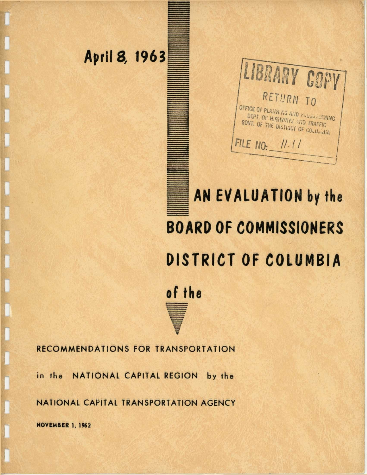Typewritten cover page reading April 8, 1963: An Evaluation by the Board of Commissioners District of Columbia of the Recommendations for Transportation in the National Capital Region by the National Capital Transportation Agency, November 1, 1962.