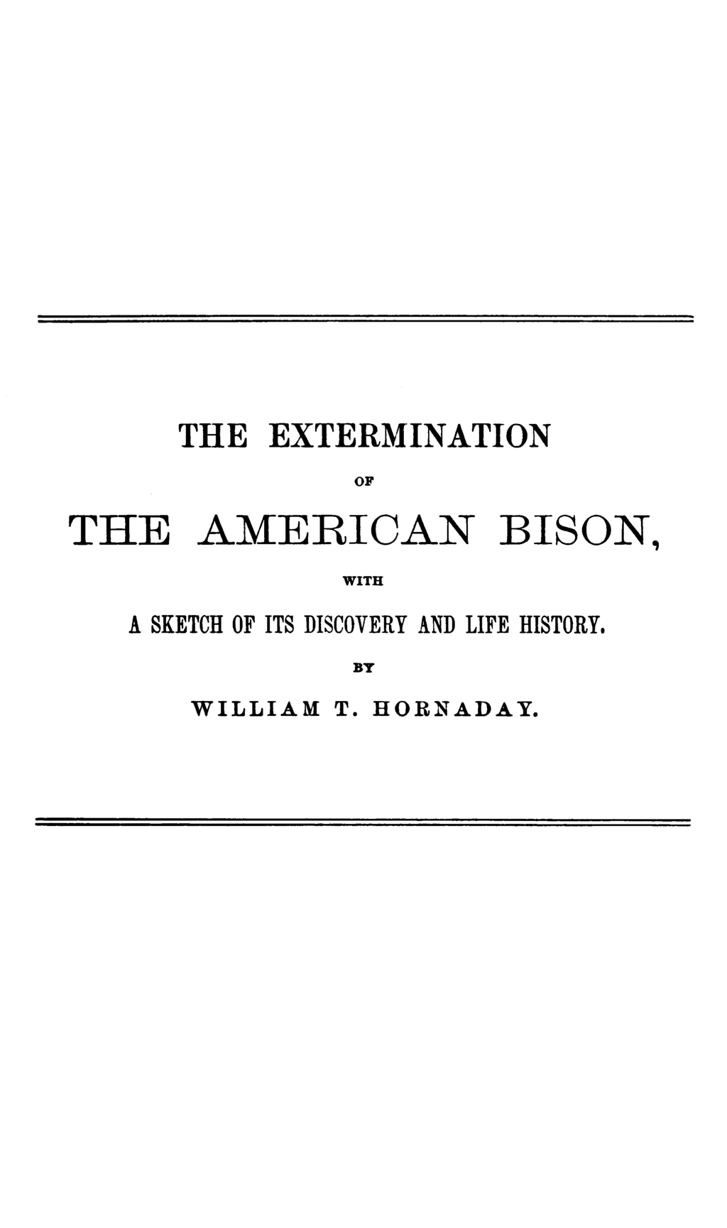 Title page of William T. Hornaday's 1889 monograph The Extermination of the American Bison
